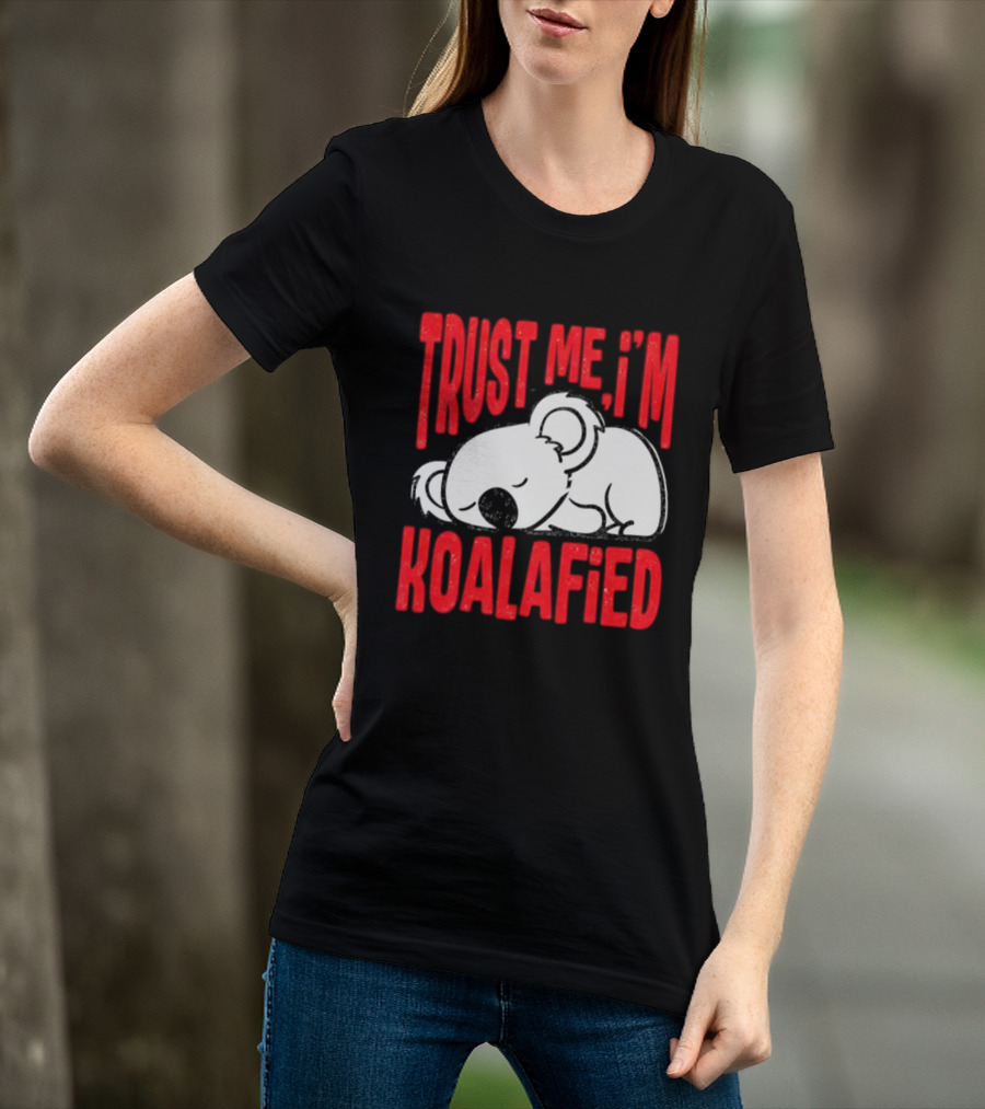 Trust Me I'm Koalafied Sleeping Koala T-Shirt