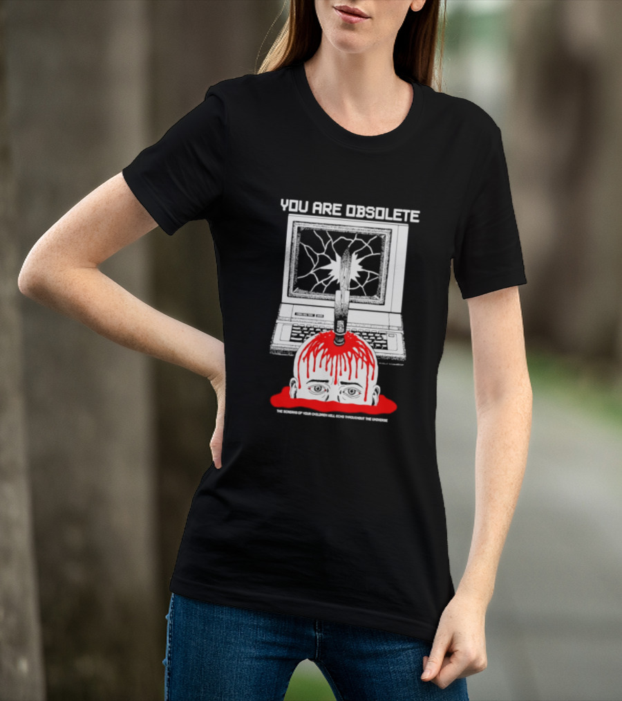 You Are Obsolete Computer Cracked Screen Head Explosion Red Blood T-Shirt
