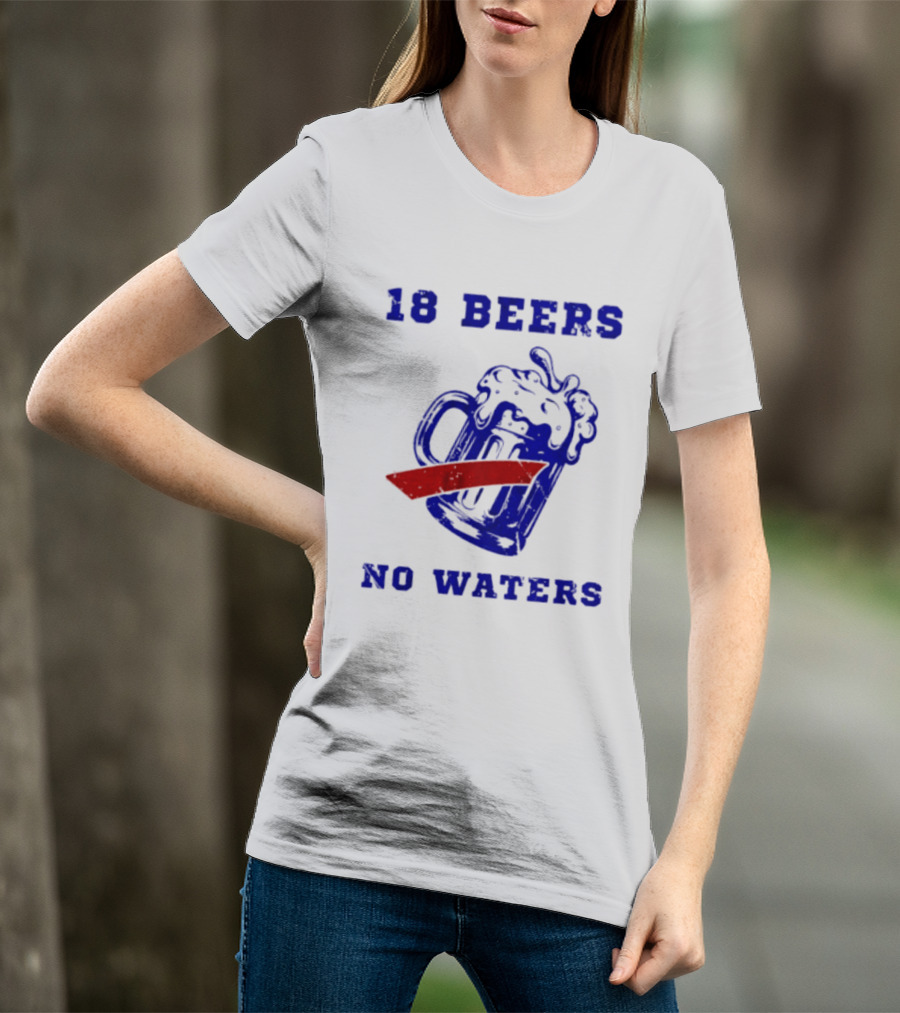 Buffalo Bills 18 Beers No Waters Party T-Shirt