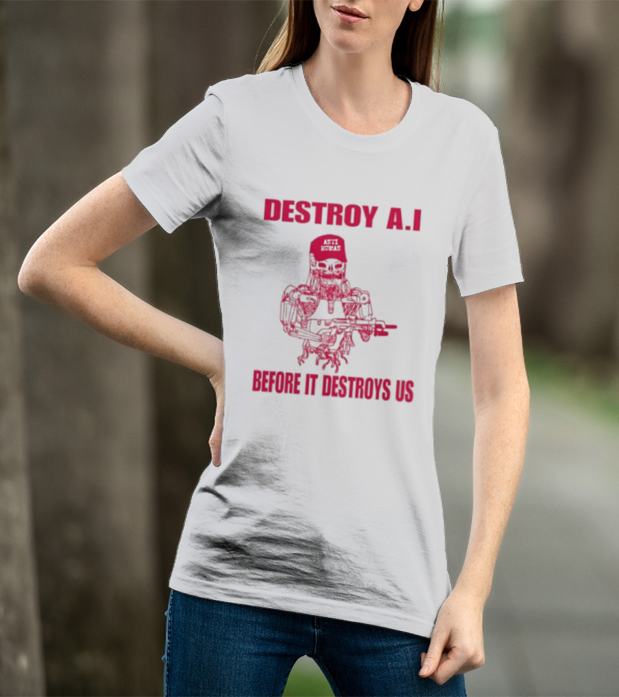 Destroy AI Before It Destroys Us Anti Human Skull Robot With Gun T-Shirt