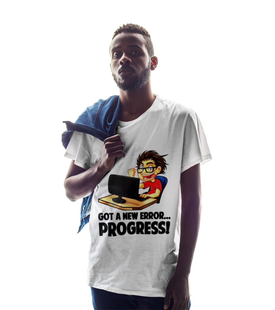 Got A New Error Progress Computer Gamer Fun T-Shirt