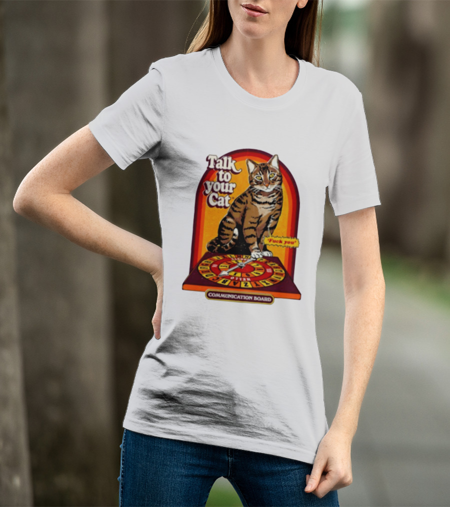 Talk To Your Cat Fuck You Communication Board Retro Cat Wheel T-Shirt