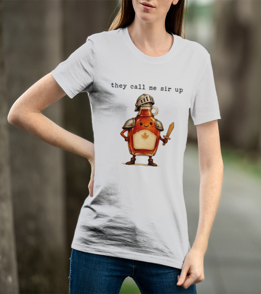 They Call Me Sir Up Maple Syrup Knight Bottle Helmet Sword Shield Leaf T-Shirt