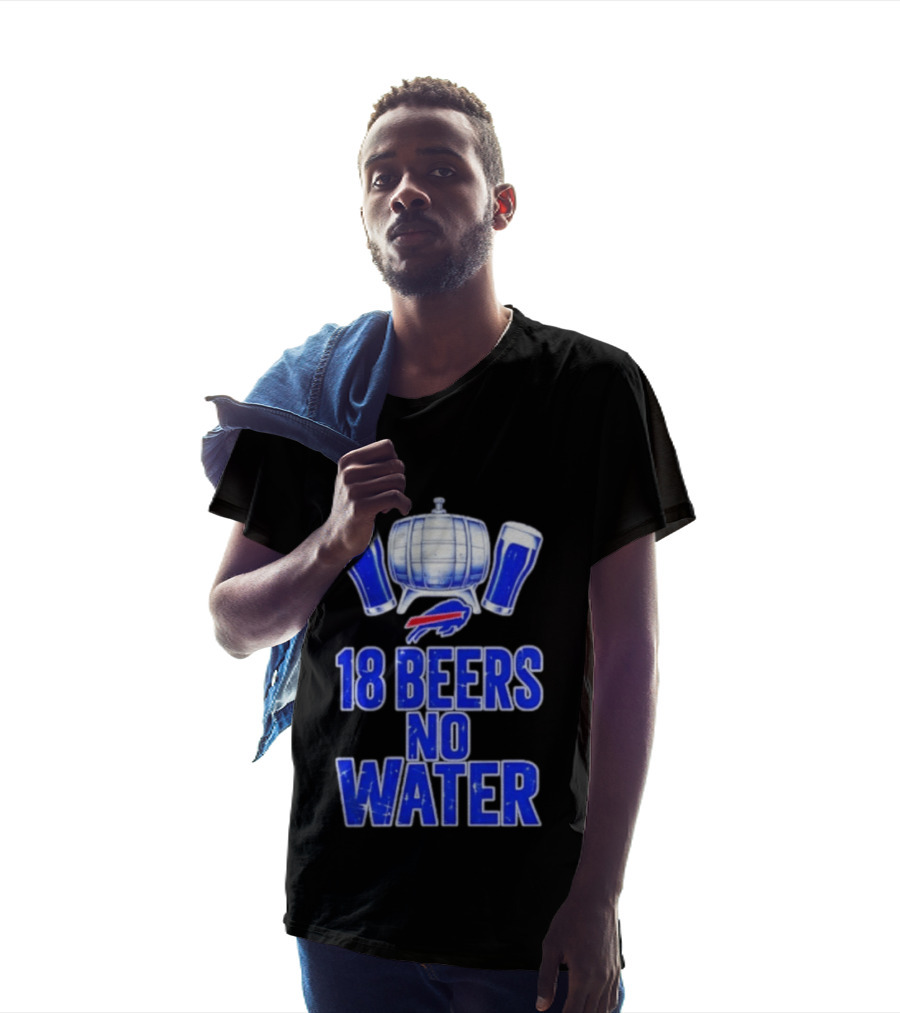 18 Beers No Water Buffalo Bills Football Beer Keg Fan T-Shirt