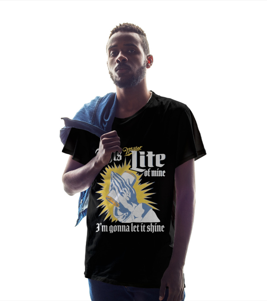 This Miller Lite Of Mine I'm Gonna Let It Shine Praying Hands Beer Can Sunburst T-Shirt