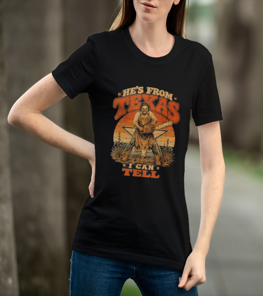 He's From Texas I Can Tell Chainsaw Horror Halloween T-Shirt