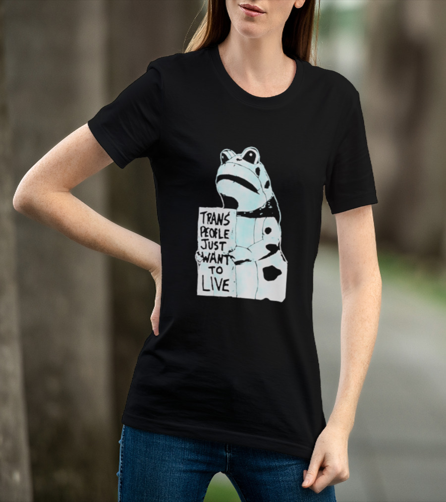 Trans People Just Want To Live Frog Transgender Rights T-Shirt