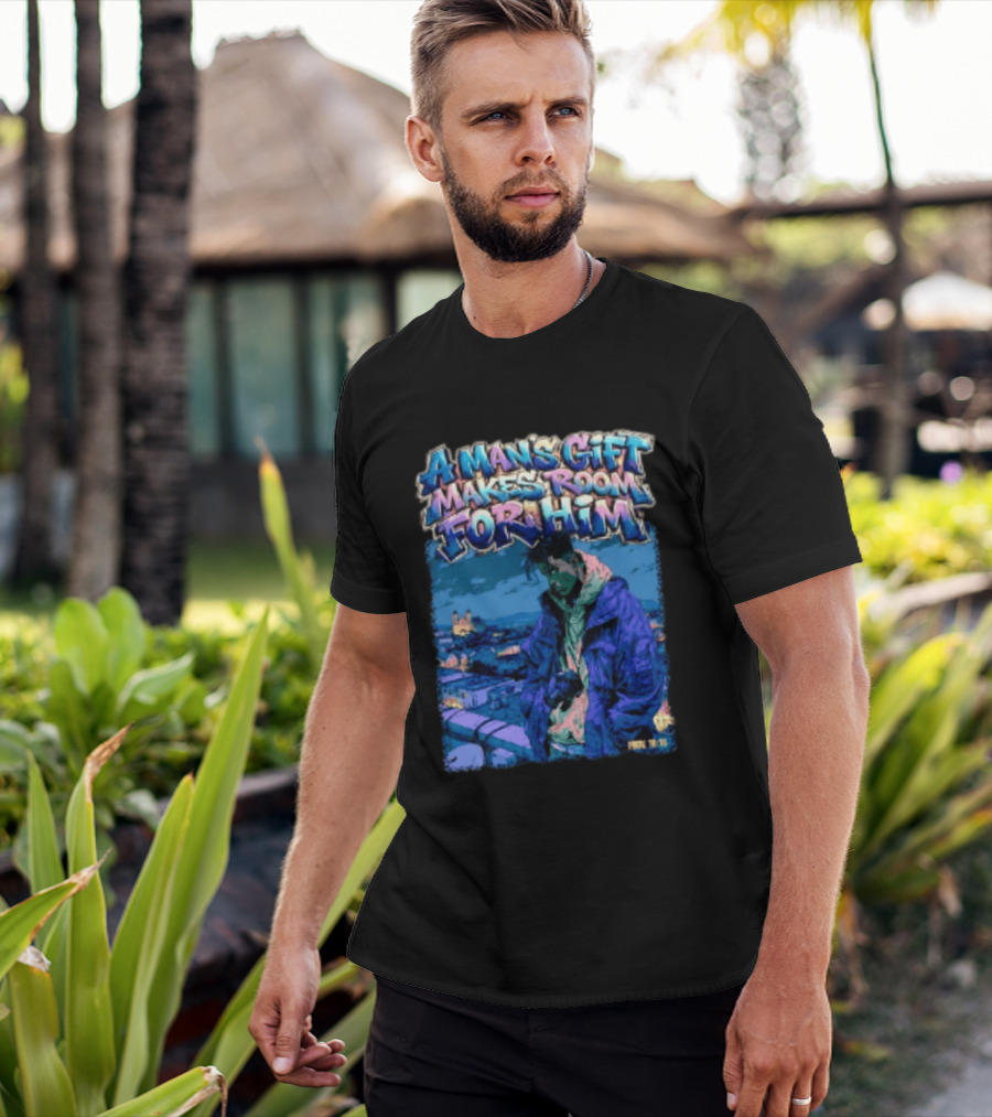 A Man's Gift Makes Room For Him Prov 18 16 Urban Streetwear T-Shirt