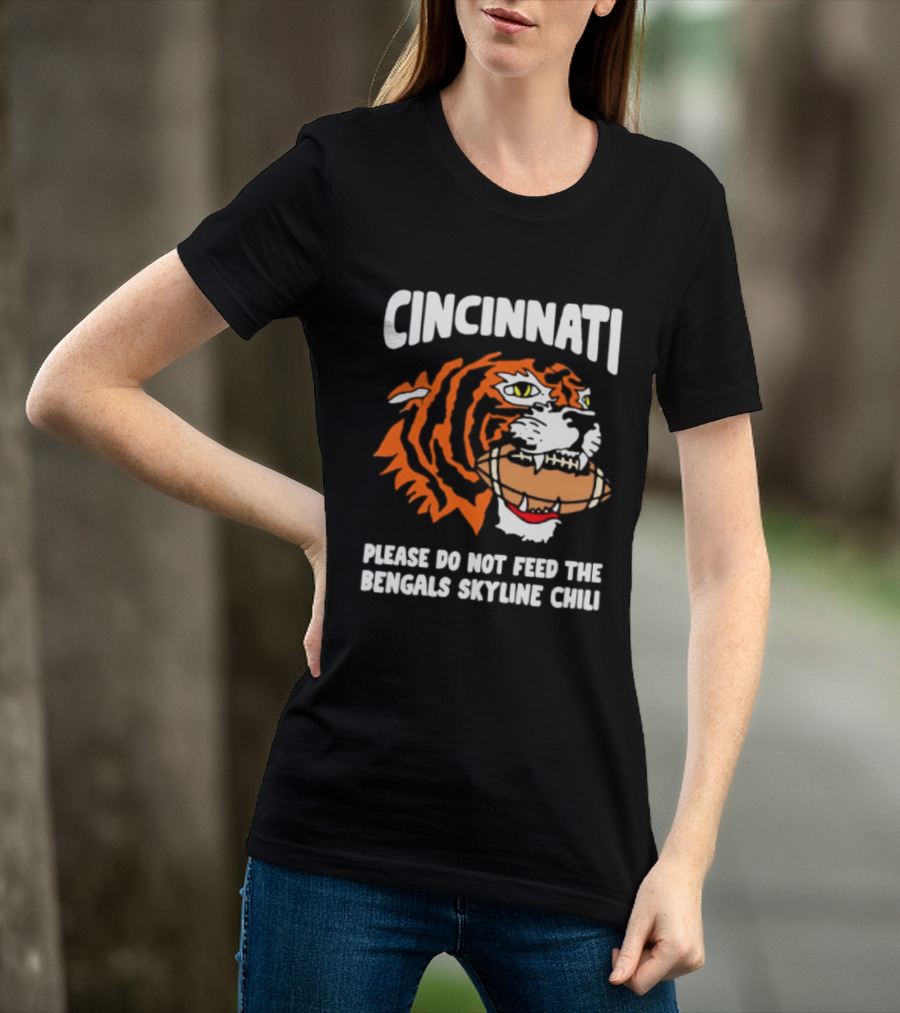 Cincinnati Bengals Please Do Not Feed The Bengals Skyline Chili Tiger Football T-Shirt