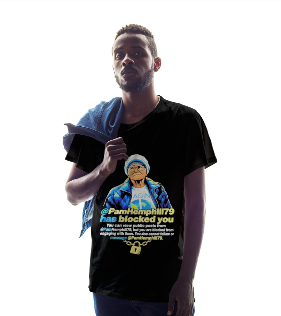 PamHemphill79 Has Blocked You Meme Social Media Message T-Shirt