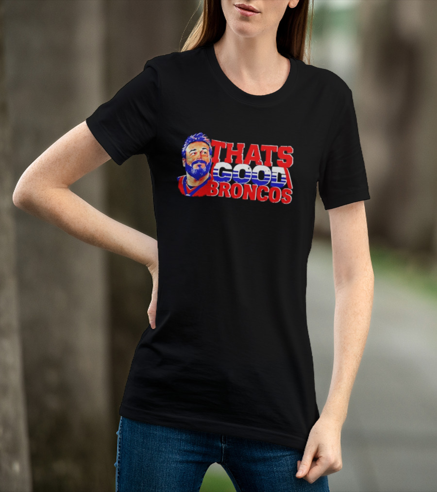 Brandon Perna That's Good Broncos Denver Football T-Shirt