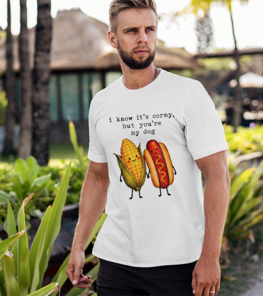 I Know It's Corny But You're My Dog Corn Hot Dog Characters T-Shirt