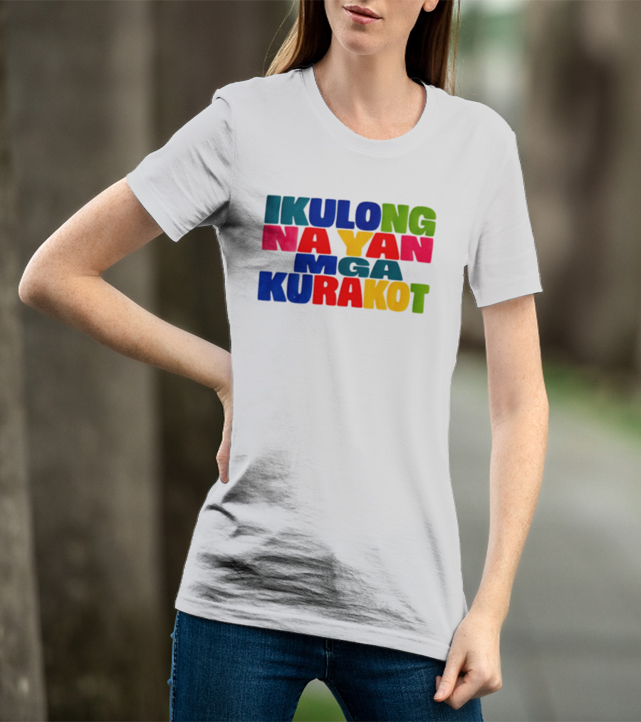 Ikulong Na Yan Mga Kurakot Colorful Block Letter T-Shirt