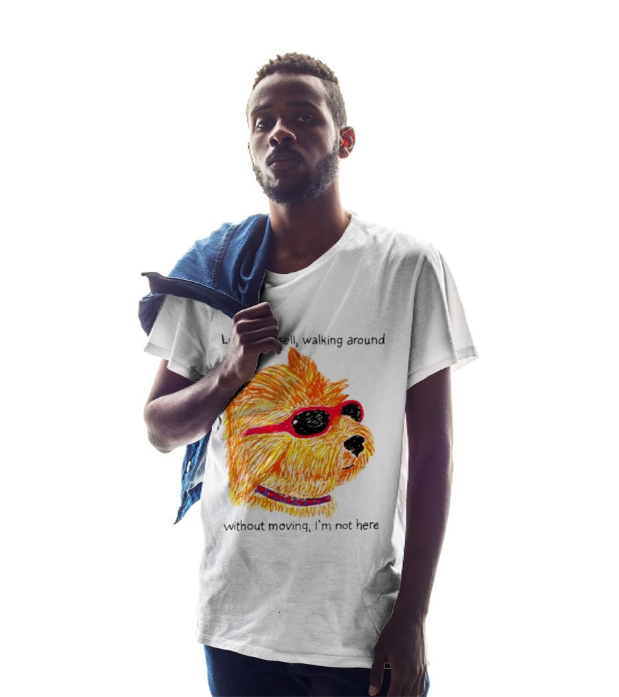 Lonely As Hell Walking Around Without Moving I’m Not Here T-Shirt
