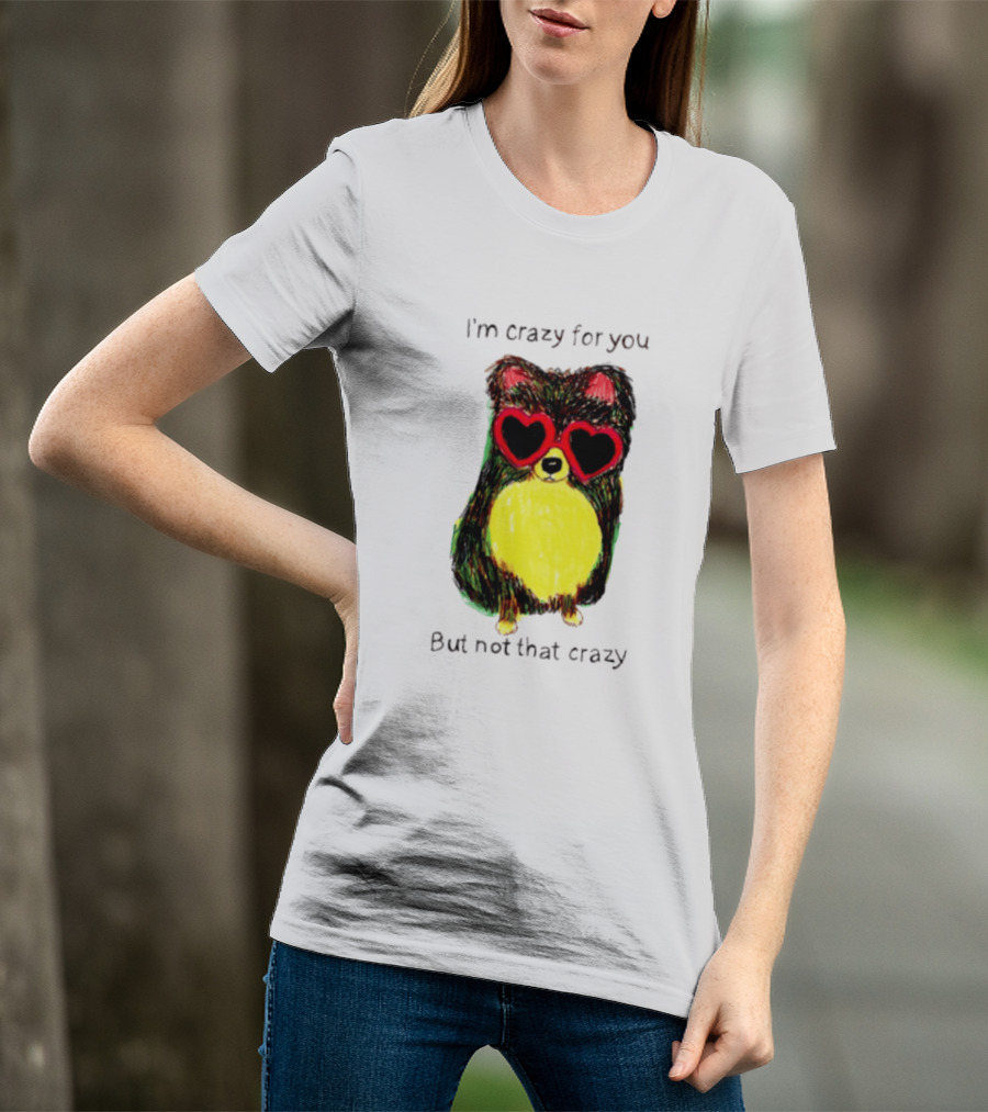 Pomeranian Wearing Heart Glasses I'm Crazy For You But Not That Crazy T-Shirt