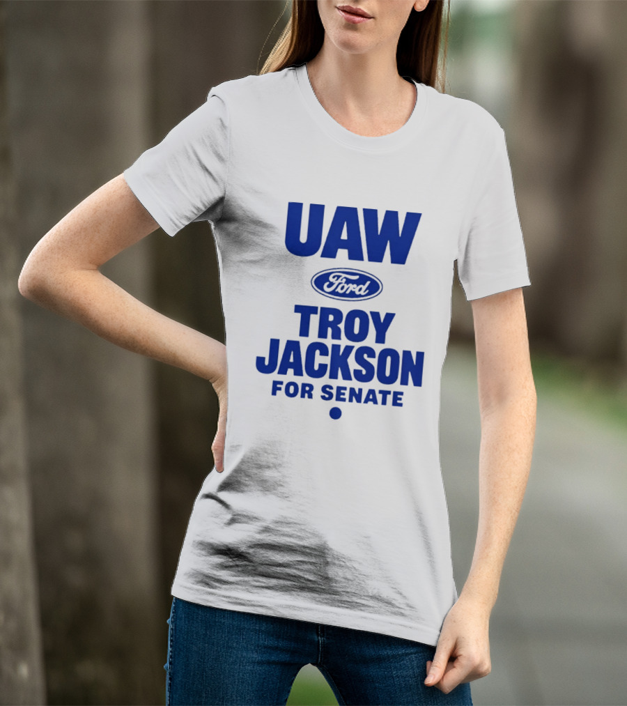 UAW Ford Troy Jackson For Senate Union Support T-Shirt