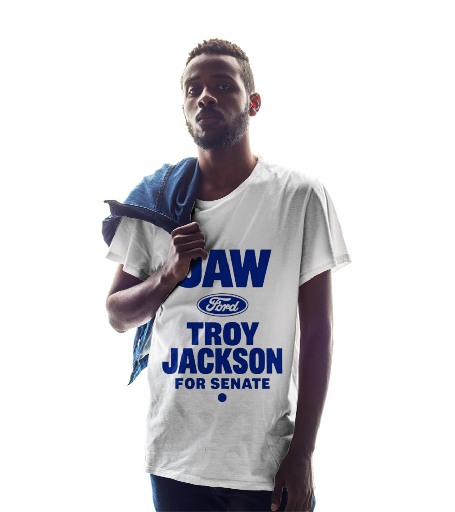 UAW Ford Troy Jackson For Senate Union Support T-Shirt