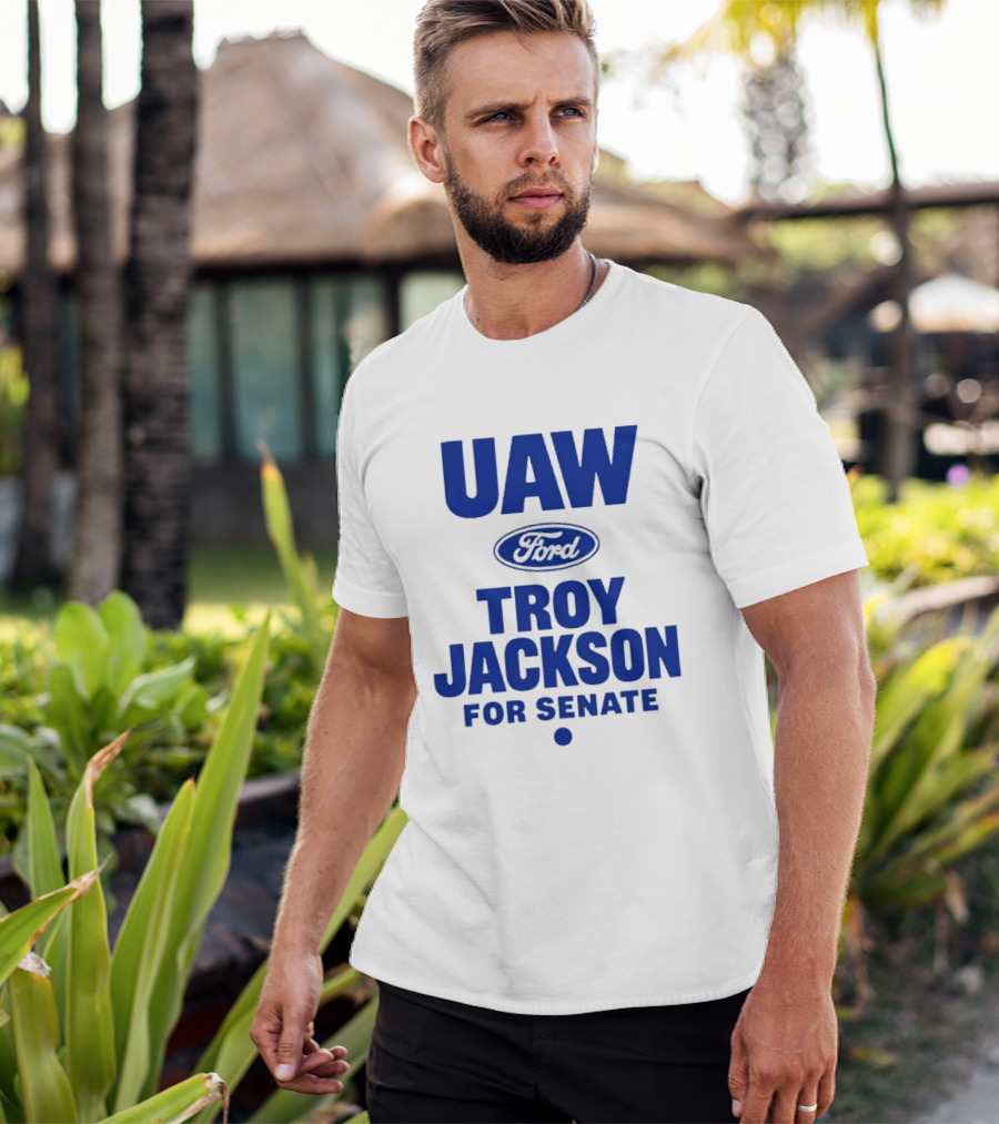 UAW Ford Troy Jackson For Senate Union Support T-Shirt