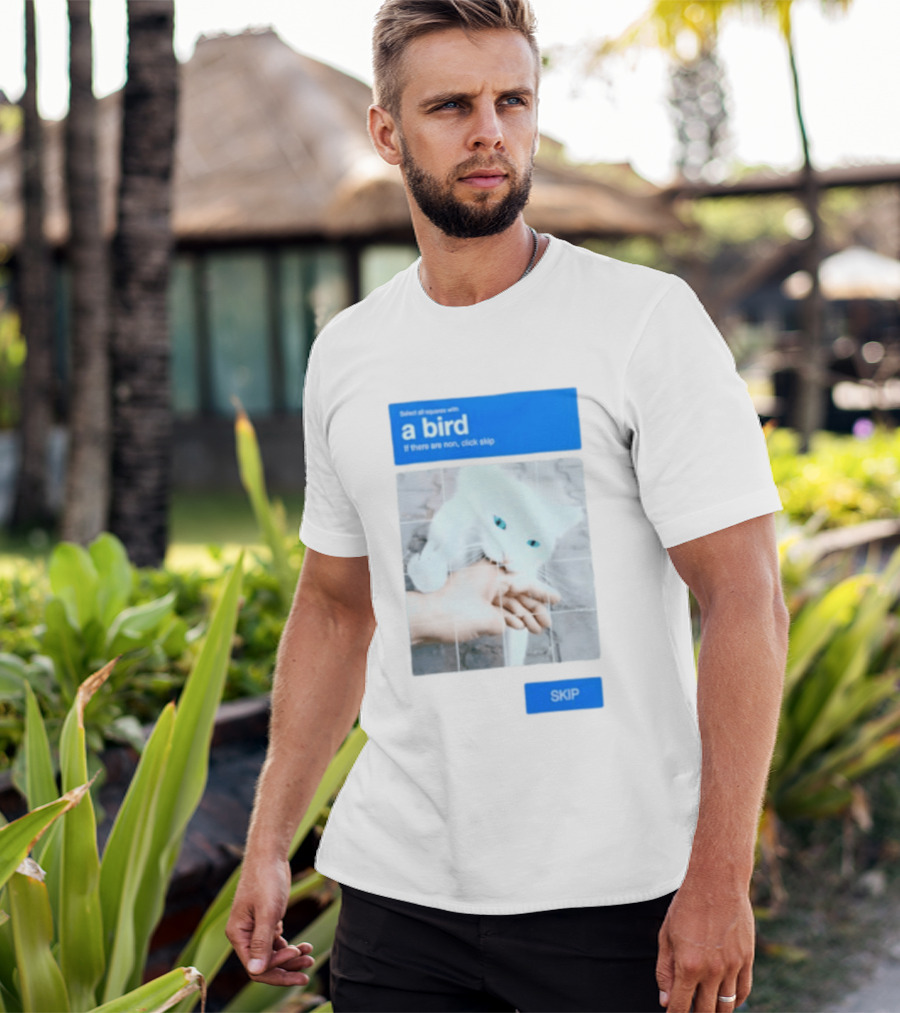 Select All Squares With A Bird Cat Captcha If There Are None Click Skip T-Shirt