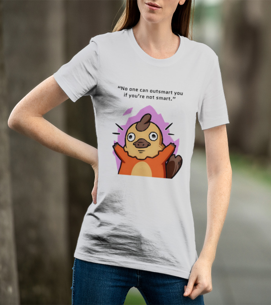 No One Can Outsmart You If You're Not Smart Funny Cute Creature T-Shirt