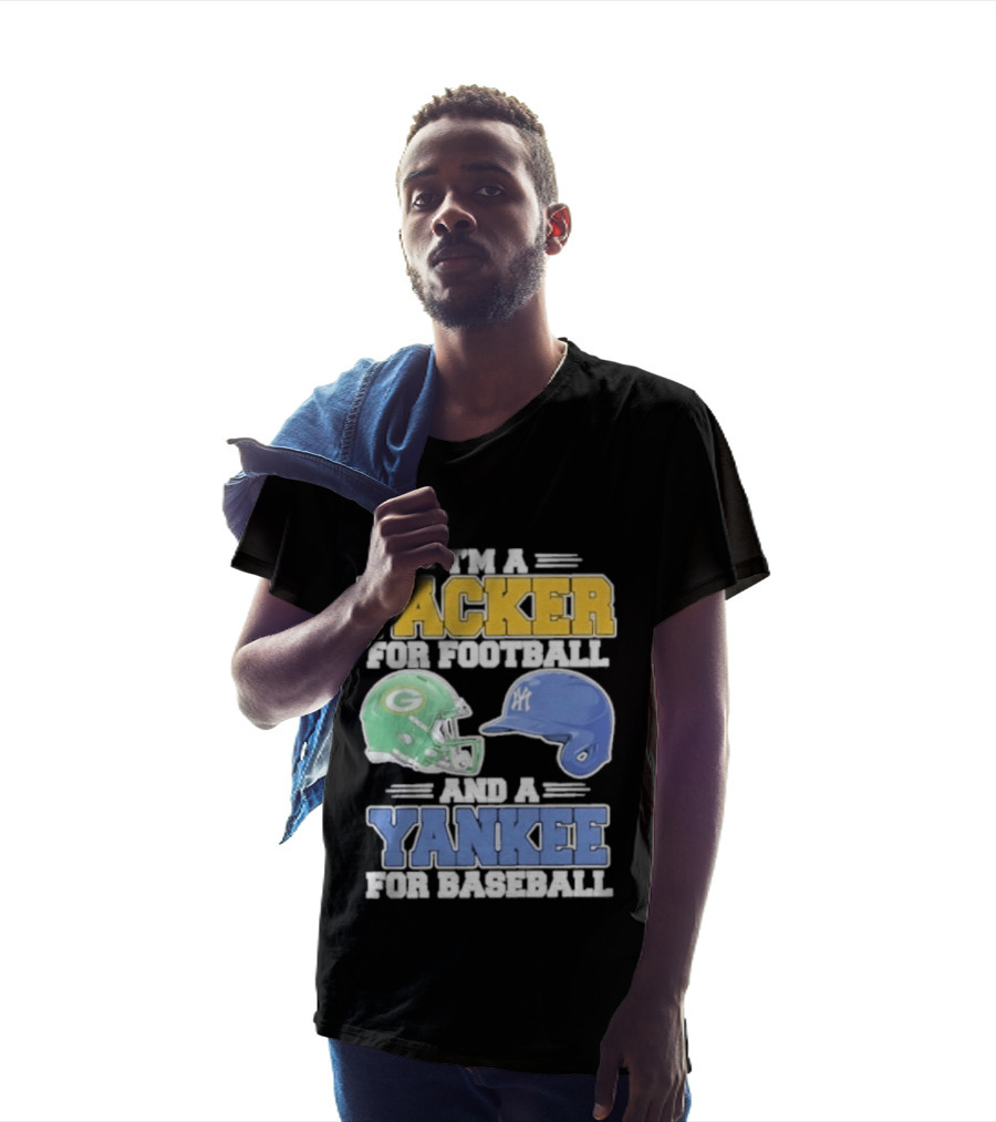 I'm A Packer For Football And A Yankee For Baseball T-Shirt