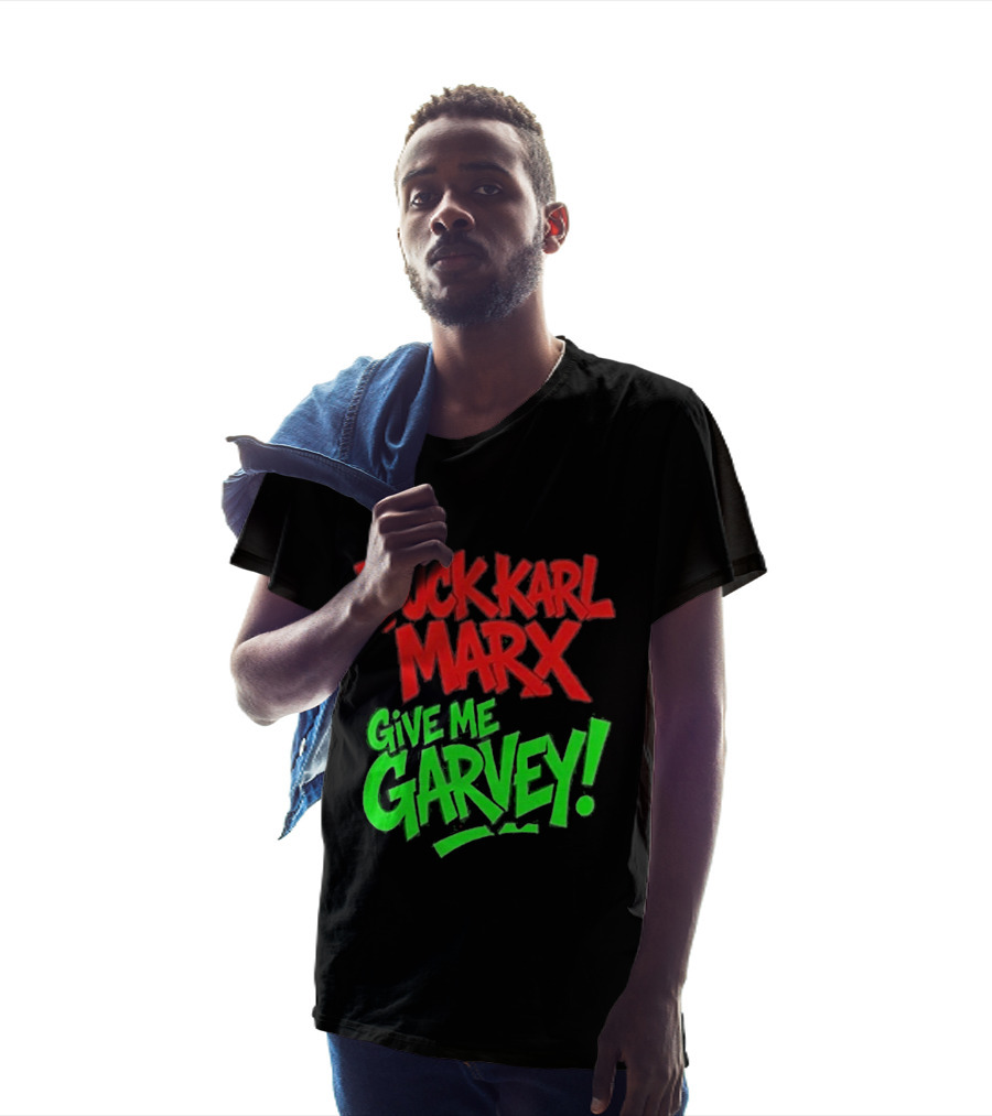 Fuck Karl Marx Give Me Garvey T-Shirt