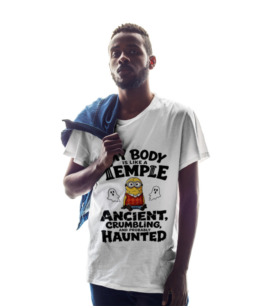 Minions My Body Is Like A Temple Ancient Crumbling And Probably Haunted Ghosts T-Shirt