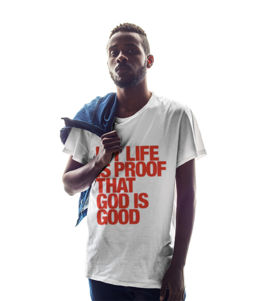 My Life Is Proof That God Is Good Red Bold Lettering T-Shirt