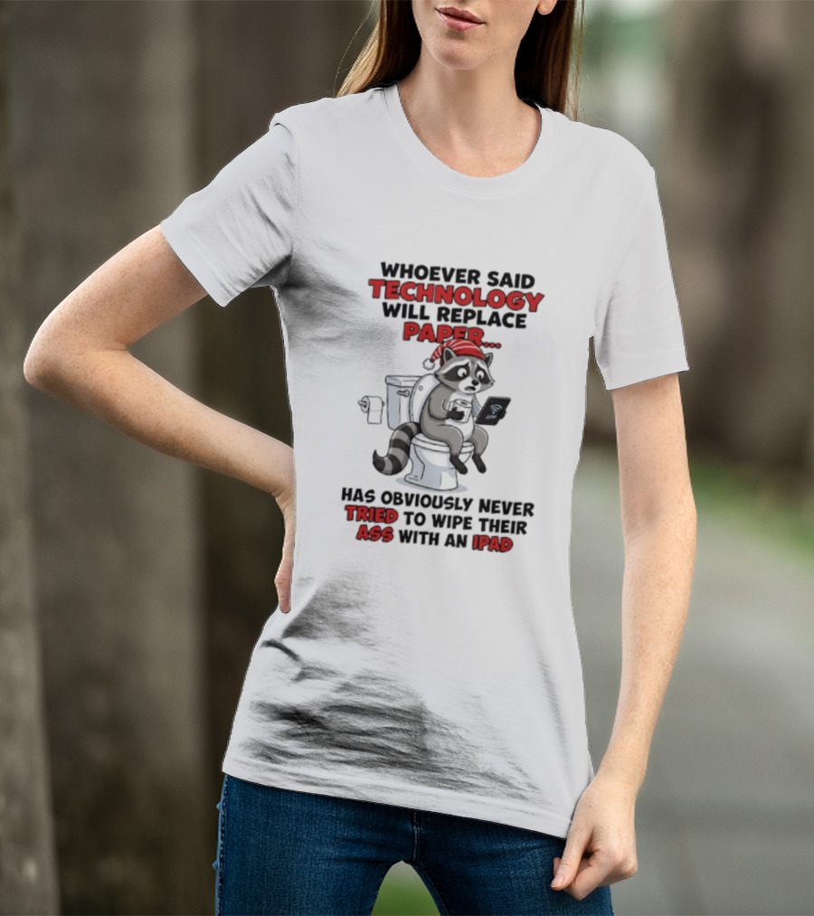 Raccoon Technology Will Replace Paper Never Tried To Wipe Their Ass With An IPad T-Shirt