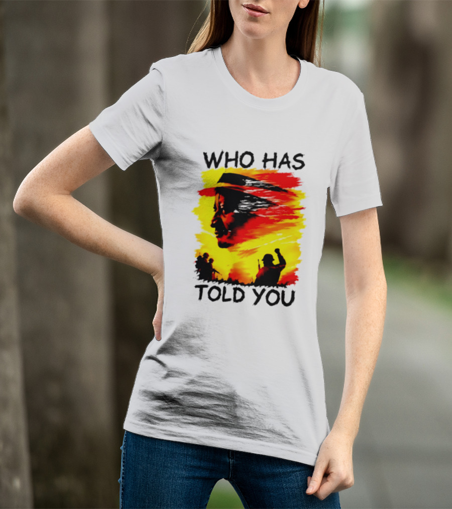 Who Has Told You Military Soldiers Motivational T-Shirt