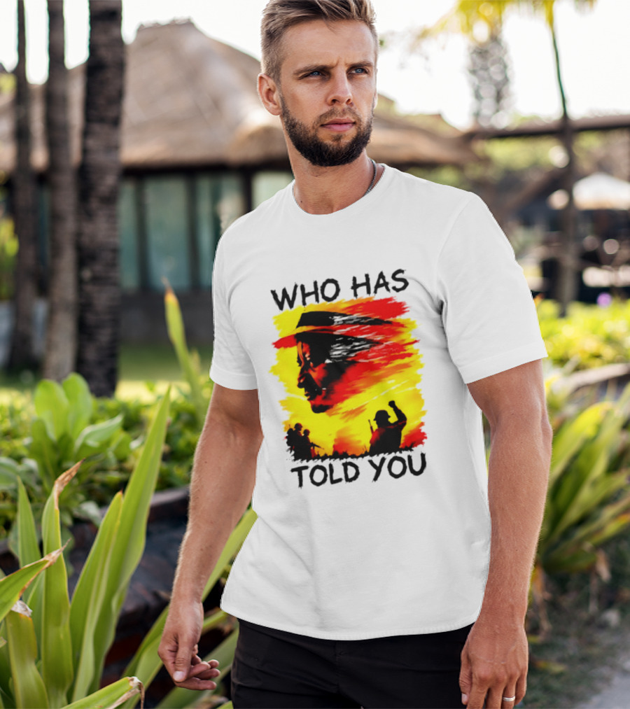 Who Has Told You Military Soldiers Motivational T-Shirt