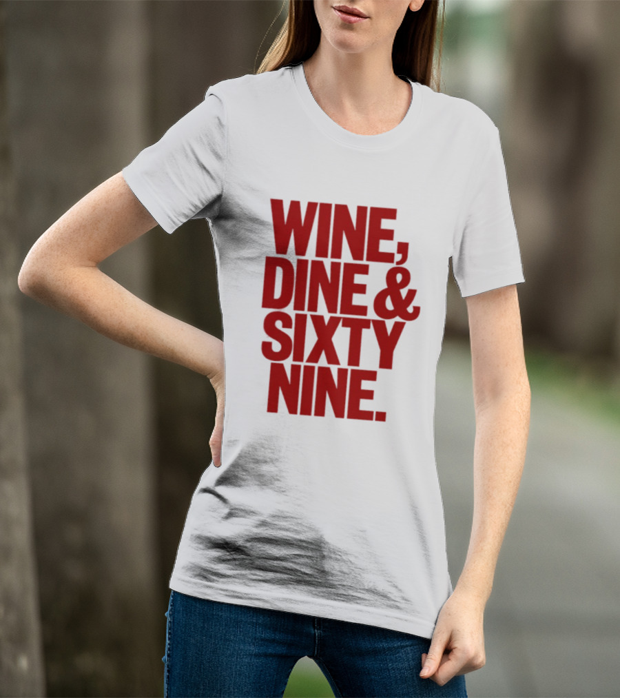 Wine Dine Sixty Nine Red T-Shirt