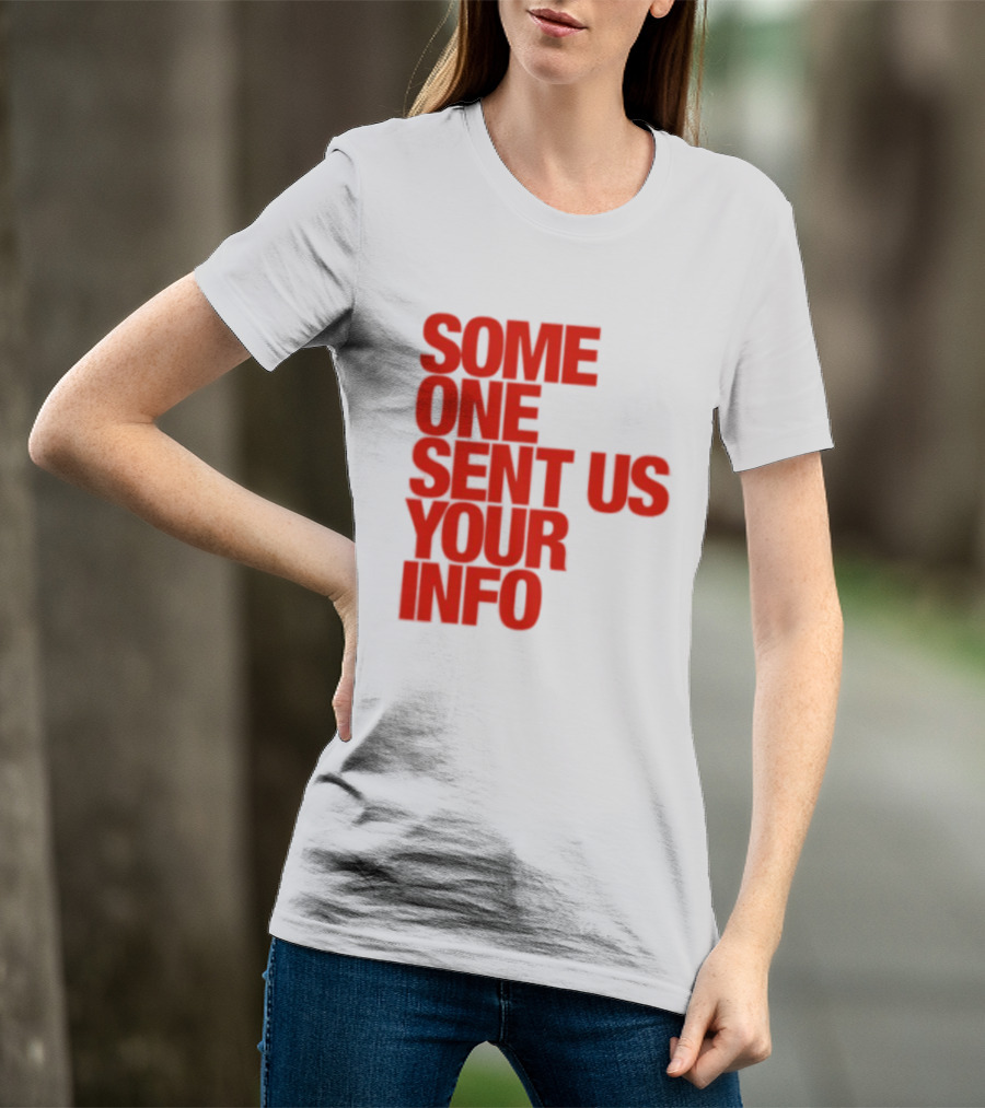 Some One Sent Us Your Info Red T-Shirt
