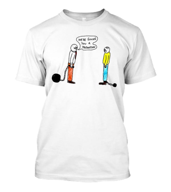 We're Giving You A Promotion Comic Scene With Characters And Chains T-Shirt