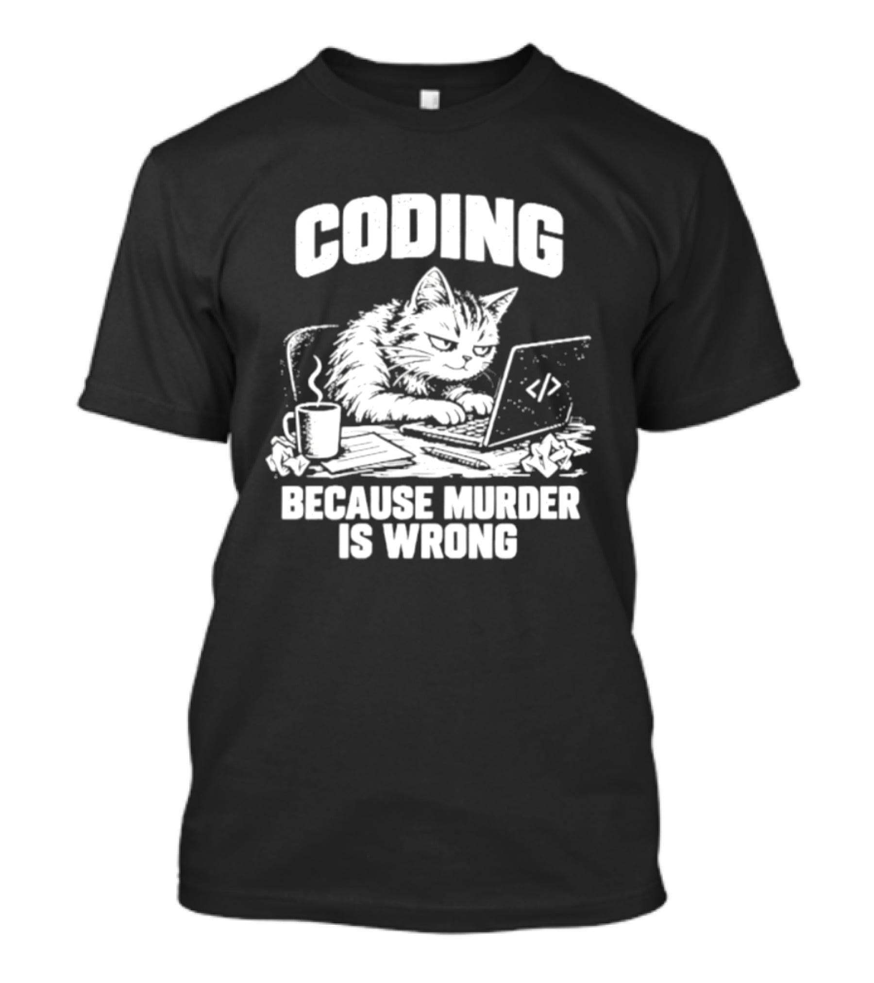 Cat Coding Humor Because Murder Is Wrong Coffee Laptop Fun T-Shirt