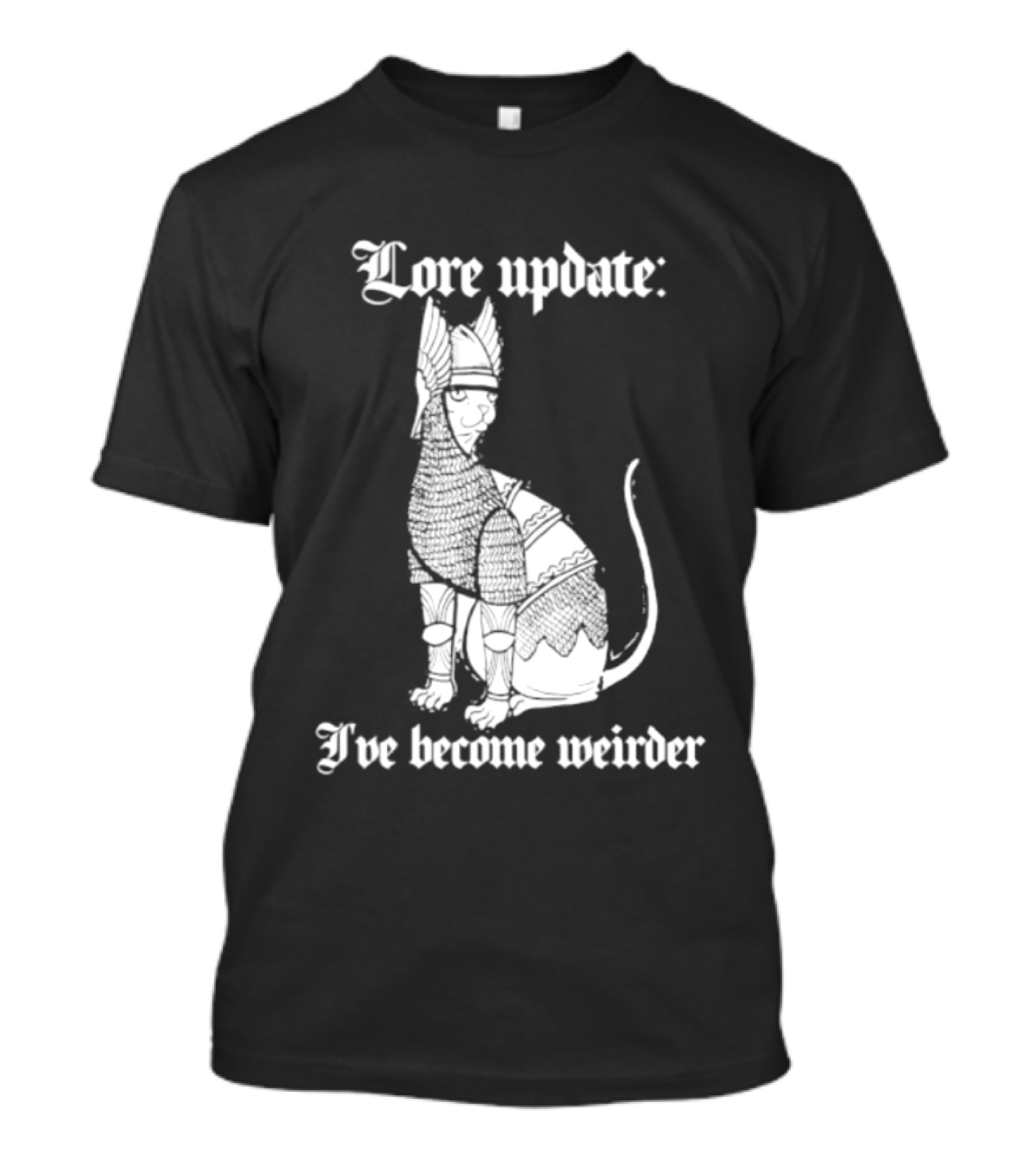 Lore Update Cat Knight I've Become Weirder T-Shirt