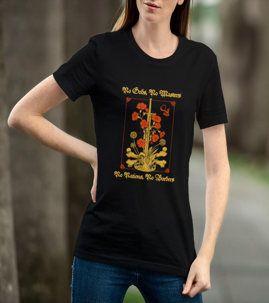 No Gods No Masters No Nations No Borders Sword And Flower T-Shirt
