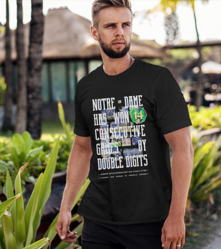 Notre Dame Fighting Irish Has Won 14 Consecutive Games By Double Digits T-Shirt