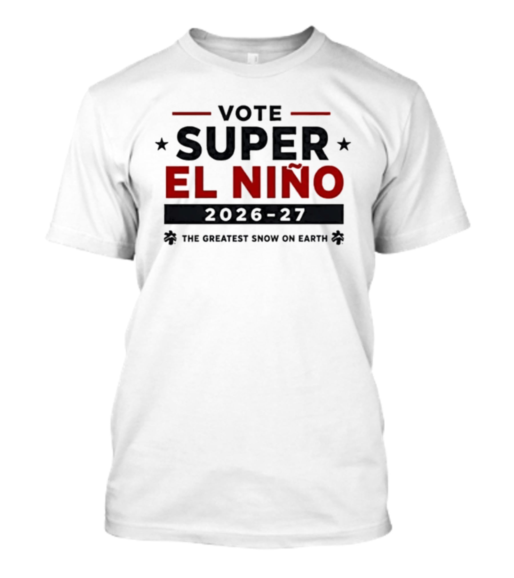 Vote Super El Nino 2026 27 The Greatest Snow On Earth T-Shirt