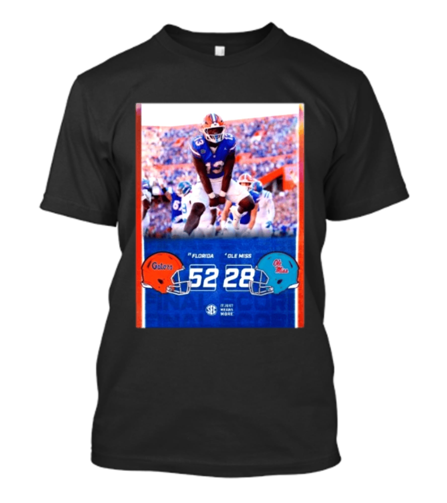 Florida Gators 52 28 Ole Miss Rebels Football Score SEC It Just Means More T-Shirt
