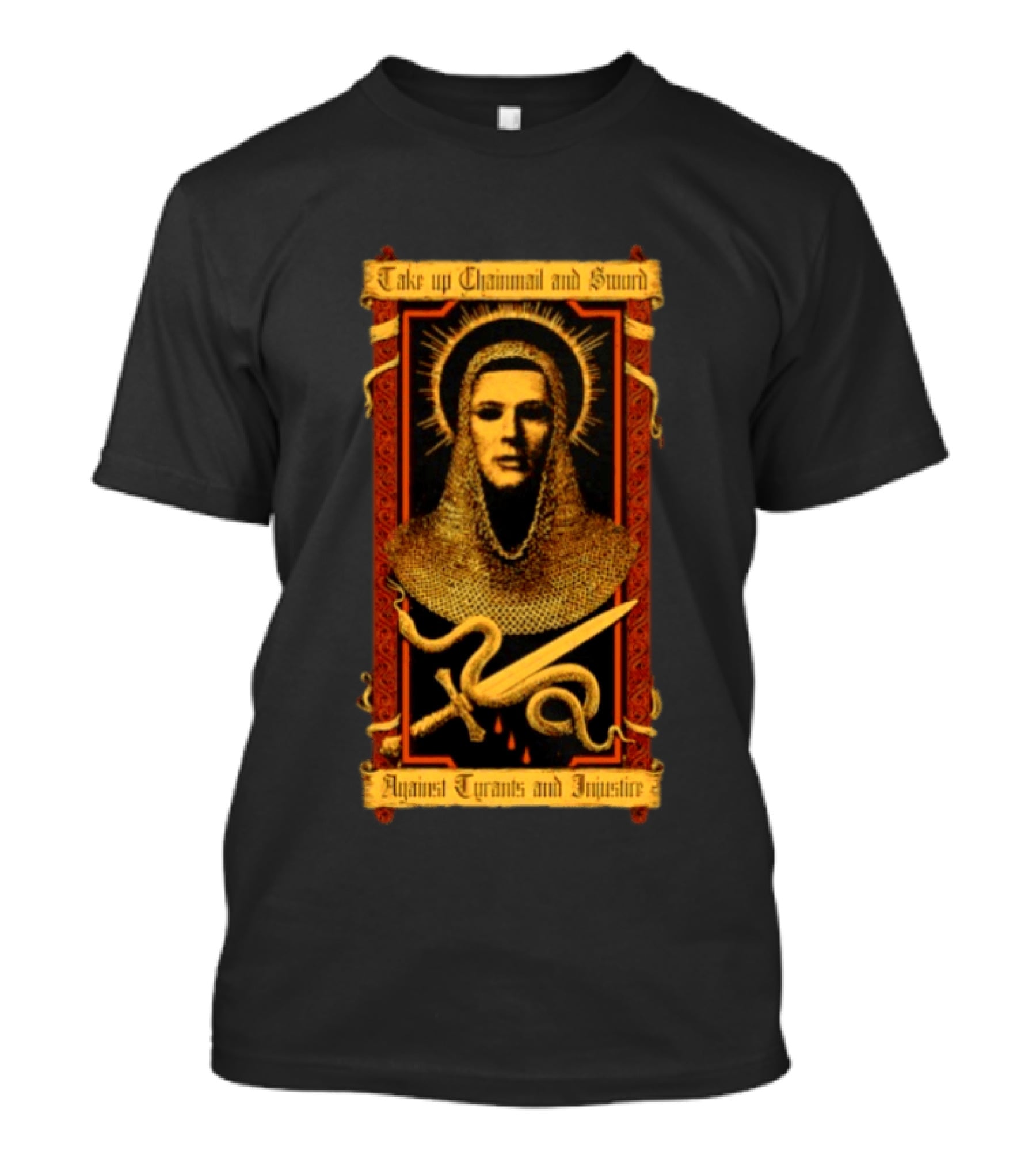 Take Up Chainmail And Sword Against Tyrants And Injustice T-Shirt