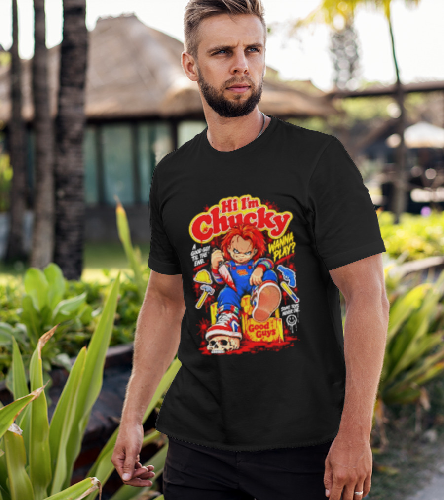 Hi I'm Chucky Good Guys Wanna Play Some Toys Never Die T-Shirt