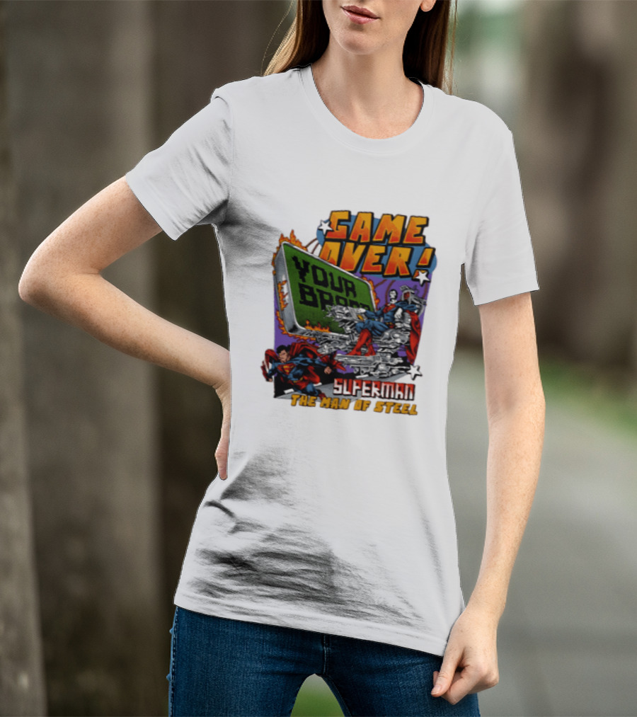 Game Over Your Brain Superman The Man Of Steel T-Shirt