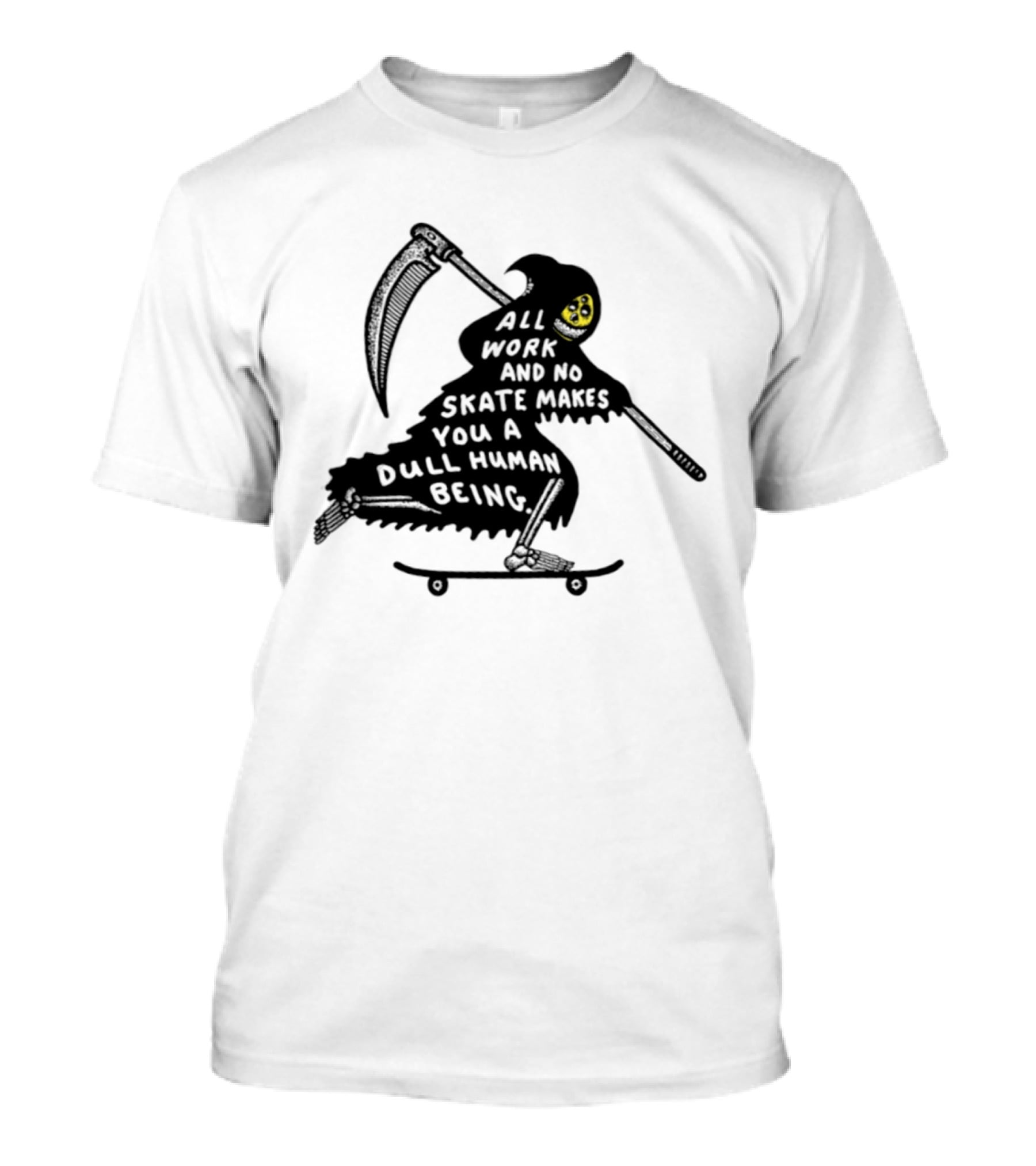 Grim Reaper All Work And No Skate Makes You A Dull Human Being T-Shirt