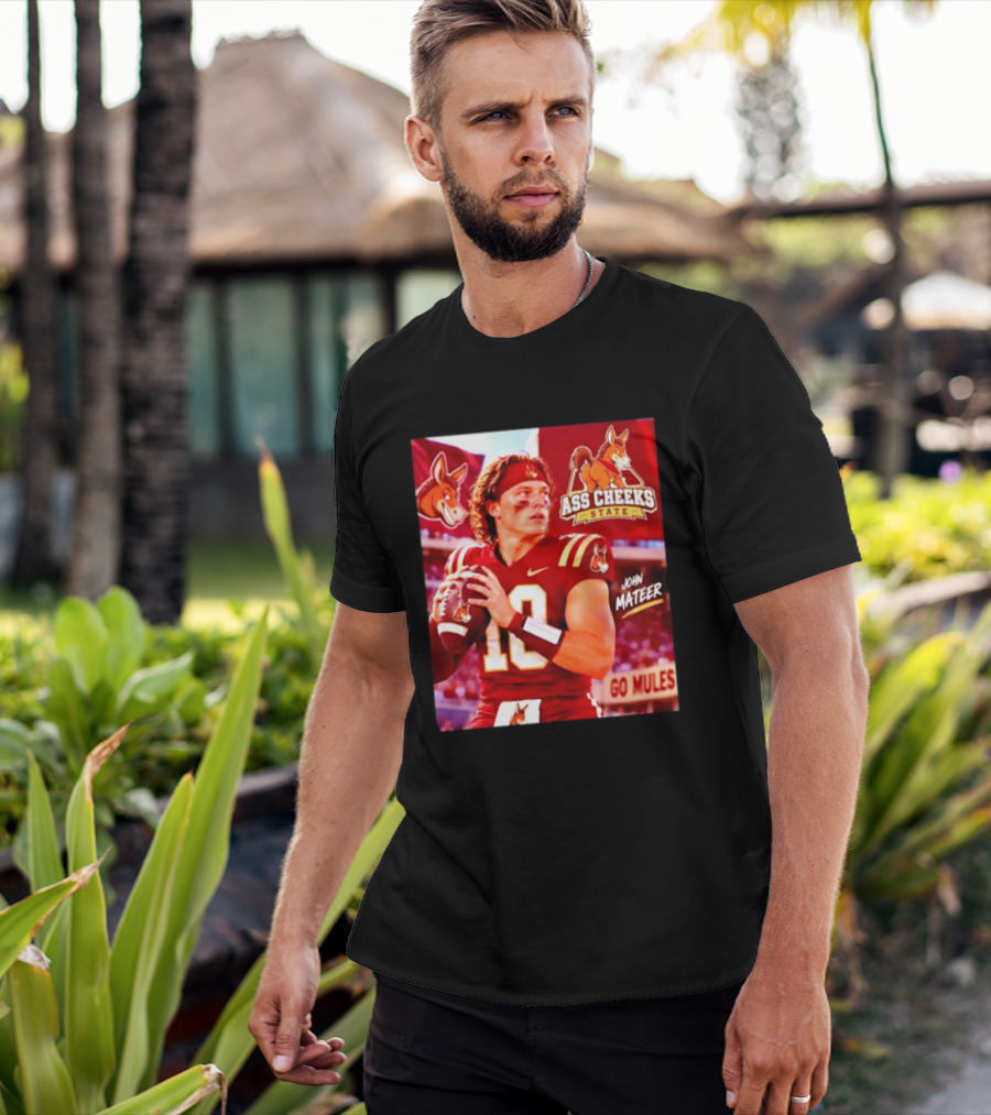 Ass Cheeks State John Mateer Go Mules Football T-Shirt