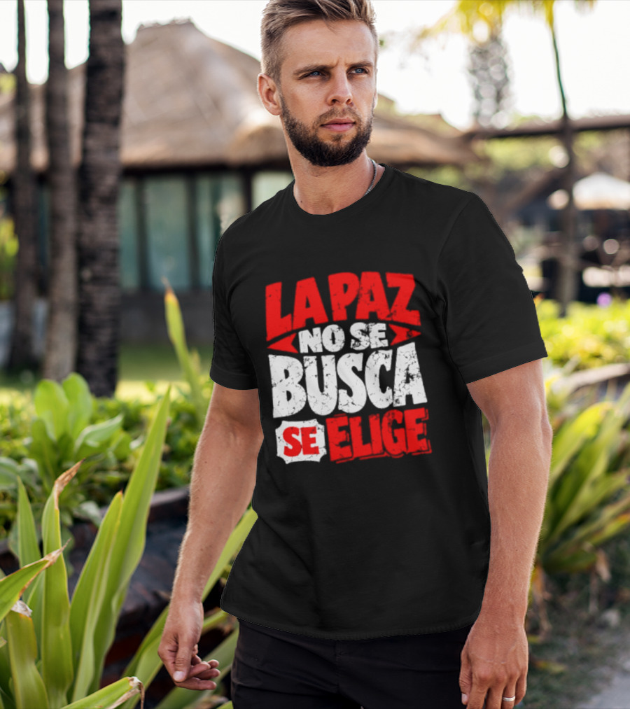 La Paz No Se Busca Se Elige Spanish Peace Message T-Shirt