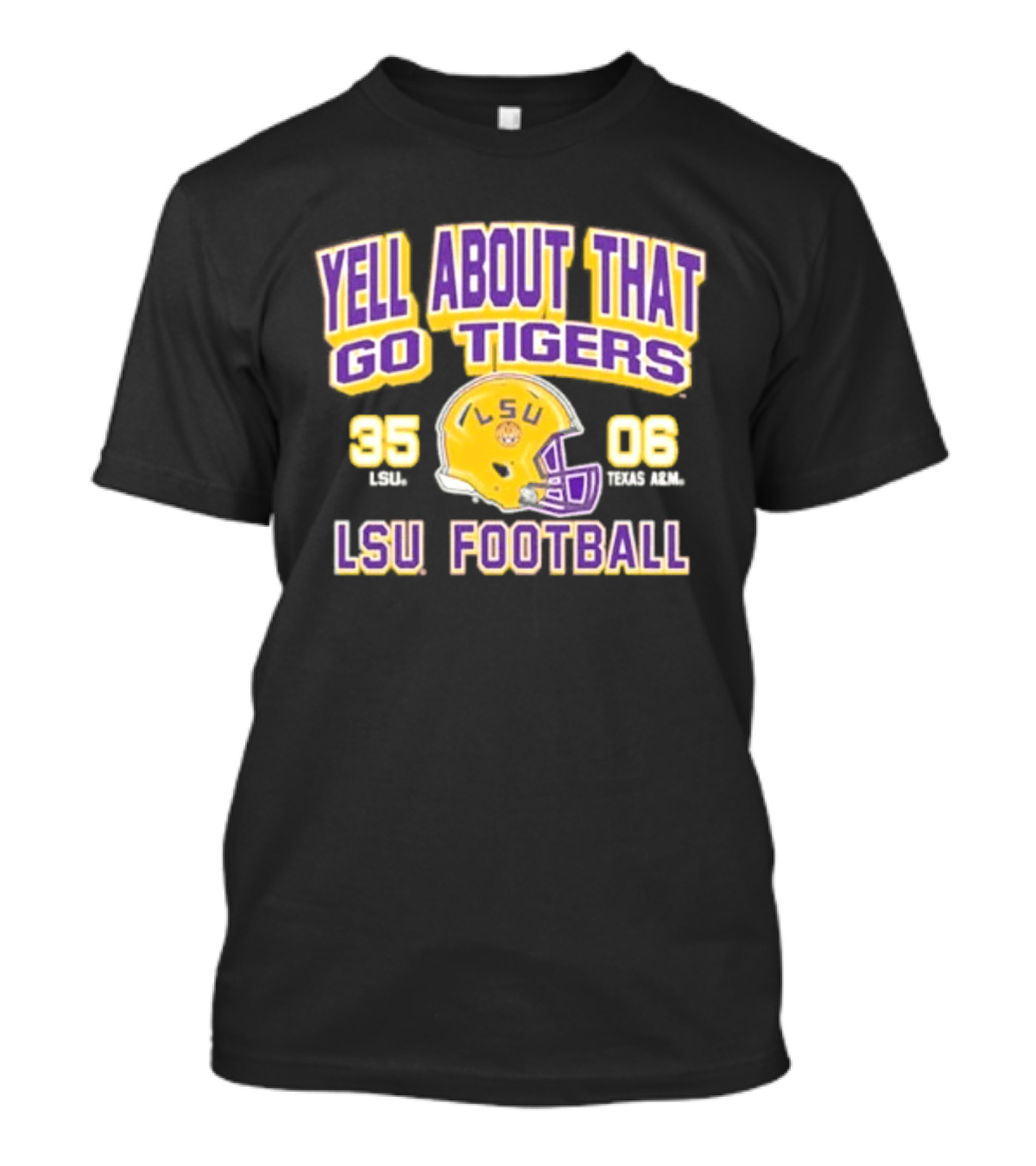 LSU Football Yell About That Go Tigers 35 6 T-Shirt