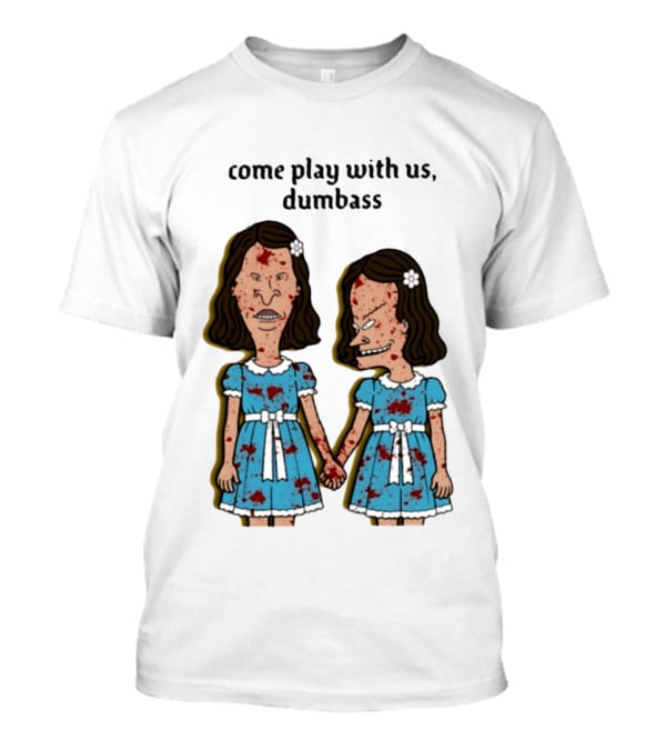 Come Play With Us Dumbass Beavis And Butt Head The Shining T-Shirt