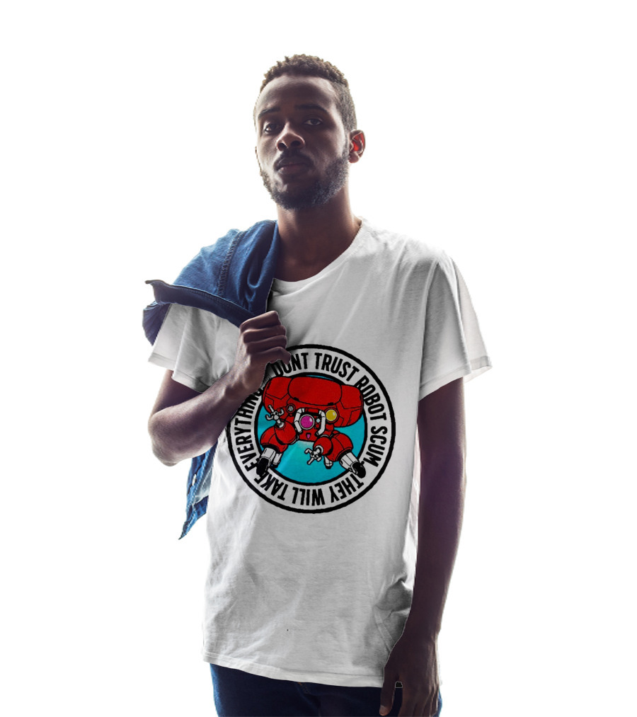 Dont Trust Robot Scum They Will Take Everything Sci Fi Mecha Red Machine T-Shirt
