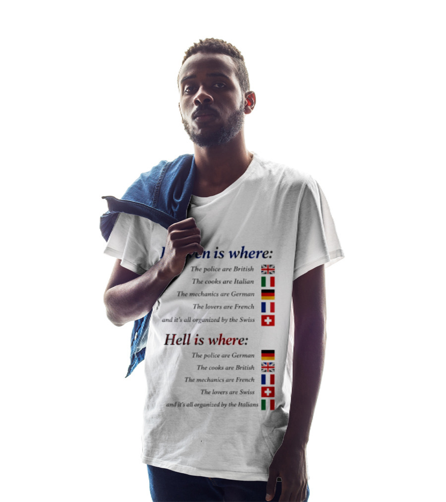 Heaven Police British Cooks Italian Mechanics German Lovers French Swiss Hell Police German Cooks British Mechanics French Lovers Swiss Italians T-Shirt
